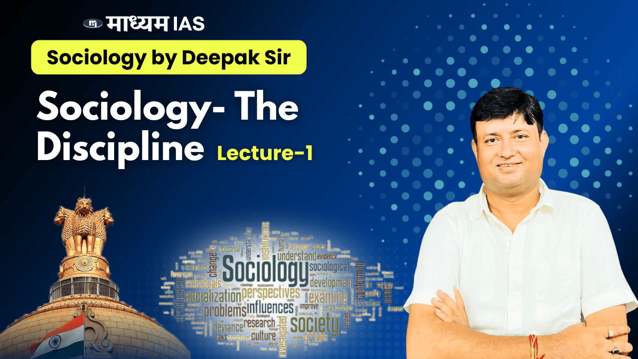 Sociology – The Discipline:  Lecture-1